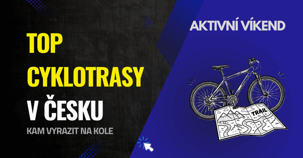 Nejlepší cyklotrasy pro aktivní víkend