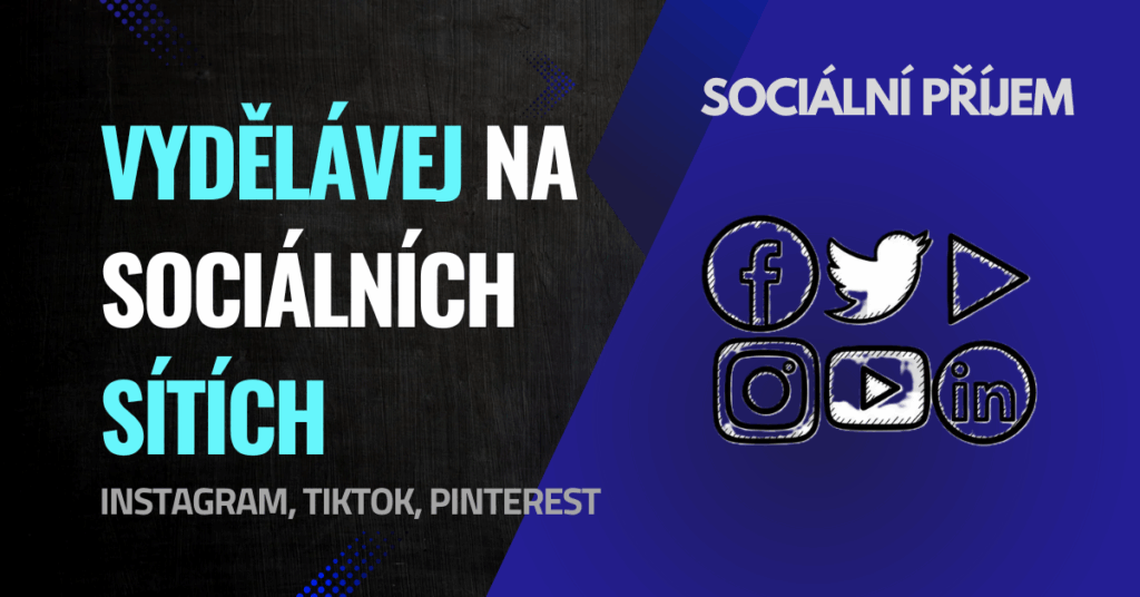 Jak vydělávat pomocí sociálních sítí: od Instagramu po Pinterest (2025)